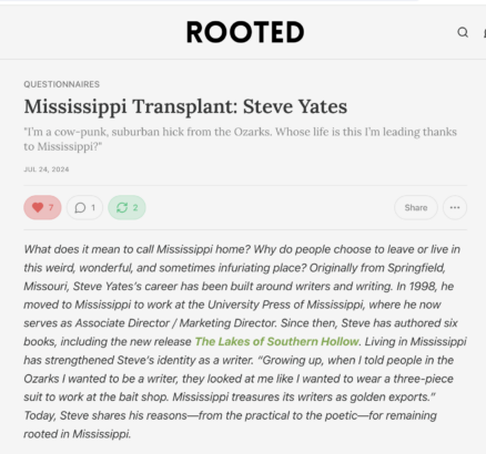 Screen capture of the title and opening paragraph from Steve Yates Rooted Questionaire on Substack. Here's the link https://open.substack.com/pub/rooted/p/mississippi-transplant-steve-yates